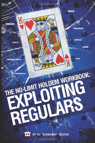 The No-Limit Hold'em Workbook: Exploiting Regulars