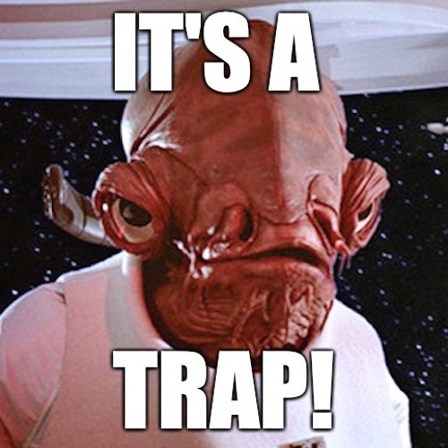 it's a trap