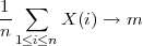 1- ∑ X (i) → m
n
1≤i≤n