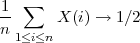 ∑
-1 X (i) → 1∕2
n 1≤i≤n