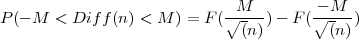 -M--- --M--
P(- M < Diff (n ) < M ) = F (∘ (n))- F (∘ (n))