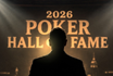 Submit your vote for the 2026 Poker Hall of Fame